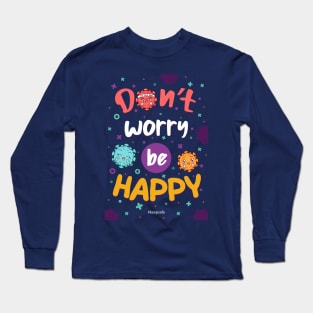 dont worry be happy Long Sleeve T-Shirt